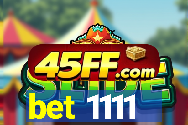 bet 1111